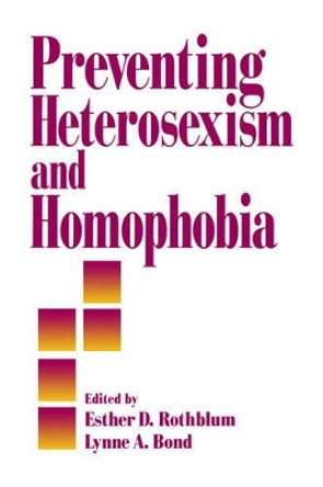 Preventing Heterosexism and Homophobia by Esther D. Rothblum 9780761900238