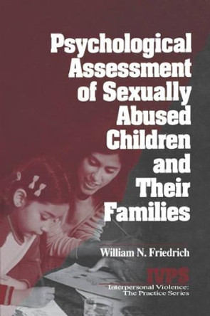 Psychological Assessment of Sexually Abused Children and Their Families by William N. Friedrich 9780761903116