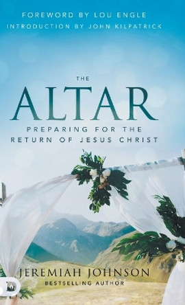 The Altar: Preparing for the Return of Jesus Christ by Jeremiah Johnson 9780768461343