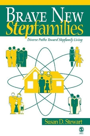 Brave New Stepfamilies: Diverse Paths Toward Stepfamily Living by Susan D. Stewart 9780761930235