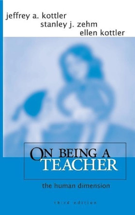 On Being a Teacher: The Human Dimension by Jeffrey A. Kottler 9780761939436