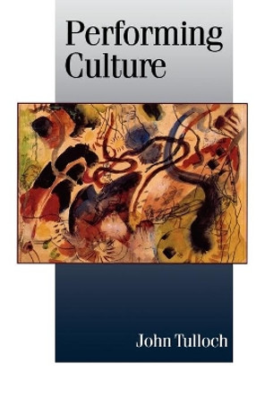 Performing Culture: Stories of Expertise and the Everyday by John Tulloch 9780761956082