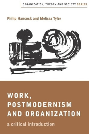 Work, Postmodernism and Organization: A Critical Introduction by Philip Hancock 9780761959441