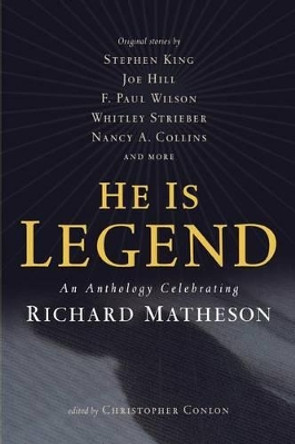 He Is Legend: An Anthology Celebrating Richard Matheson by Christopher Conlon 9780765326140