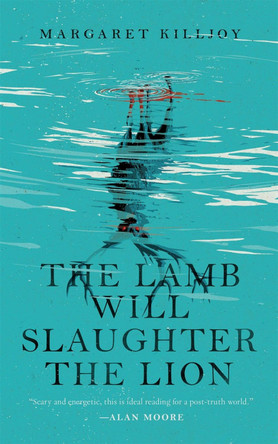 The Lamb Will Slaughter the Lion by Margaret Killjoy 9780765397362