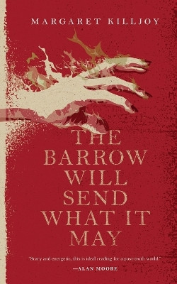 The Barrow Will Send What it May Margaret Killjoy 9780765397386