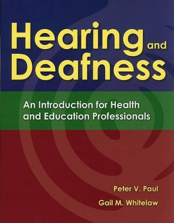 Hearing And Deafness by Peter V. Paul 9780763757328