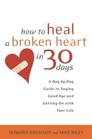 How to Heal A Broken Heart by Howard Bronson 9780767909082