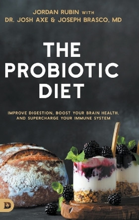 The Probiotic Diet: Improve Digestion, Boost Your Brain Health, and Supercharge Your Immune System by Jordan Rubin 9780768472257