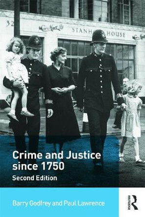 Crime and Justice since 1750 by Barry Godfrey