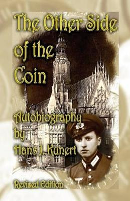 The Other Side of the Coin. Autobiography, Revised Edition by Hans J Kunert 9780788445613