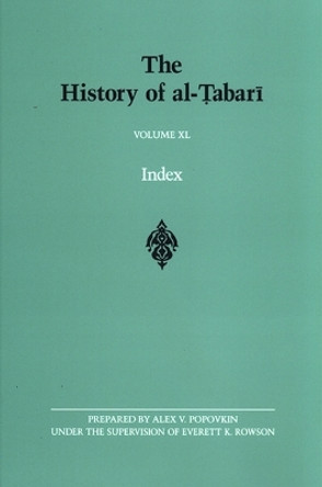 The History of al-Ṭabarī Volume XL: Index by Alex V. Popovkin 9780791472521