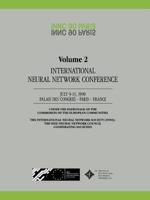 INNC 90 PARIS: Volume 2 International Neural Network Conference July 9-13, 1990 Palais Des Congres - Paris - France by International Neural Network Society 9780792308317