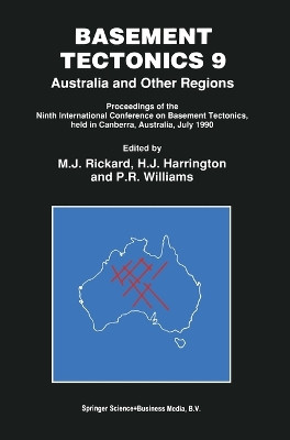 Basement Tectonics: Australia and Other Regions - Proceedings of the Ninth International Conference on Basement Tectonics, Held in Canberra, Australia, July 1990 by Robert Mason 9780792315599