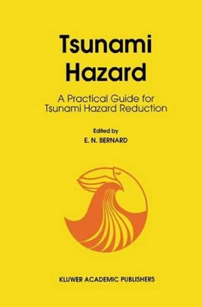 Tsunami Hazard: A Practical Guide for Tsunami Hazard Reduction by E.N. Bernard 9780792311744