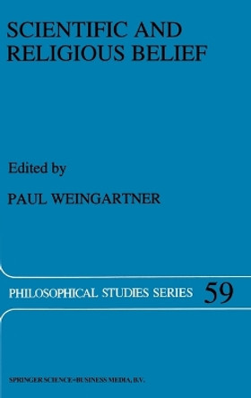 Scientific and Religious Belief by Paul Weingartner 9780792325956