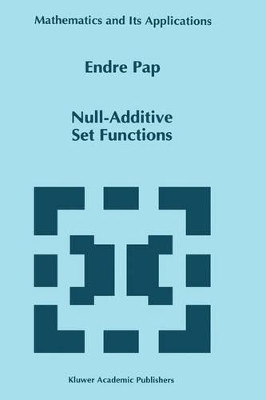 Null-Additive Set Functions by E. Pap 9780792336587
