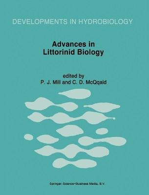 Advances in Littorinid Biology: Proceedings of the Fourth International Symposium on Littorinid Biology, Held in Roscoff, France, 19-25 September 1995 by P.J. Mill 9780792337331