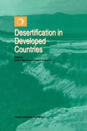 Desertification in Developed Countries: International Symposium and Workshop on Desertification in Developed Countries: Why can't We Control It? by David A. Mouat 9780792339199