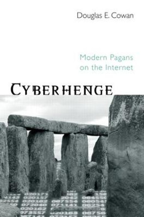 Cyberhenge: Modern Pagans on the Internet by Douglas E. Cowan