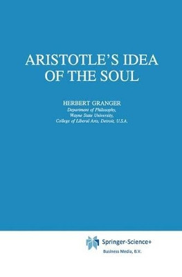 Aristotle's Idea of the Soul by Herbert Granger 9780792340331