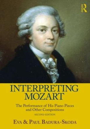 Interpreting Mozart: The Performance of His Piano Works by Eva Badura-Skoda