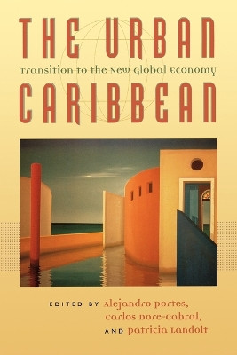 The Urban Caribbean: Transition to the New Global Economy by Alejandro Portes 9780801855191