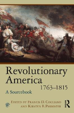 Revolutionary America, 1763-1815: A Sourcebook by Francis D. Cogliano