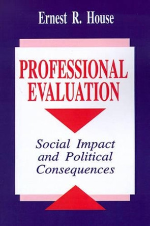 Professional Evaluation: Social Impact and Political Consequences by Ernest R. House 9780803949966