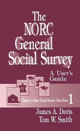 The NORC General Social Survey: A User's Guide by James A. Davis 9780803943674