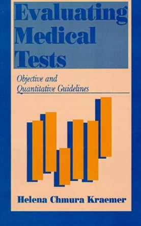 Evaluating Medical Tests: Objective and Quantitative Guidelines by Helena Chmura Kraemer 9780803946125