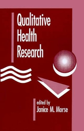 Qualitative Health Research by Janice M. Morse 9780803947757