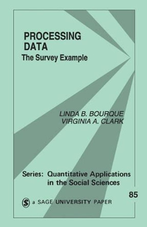 Processing Data: The Survey Example by Linda B. Bourque 9780803947412