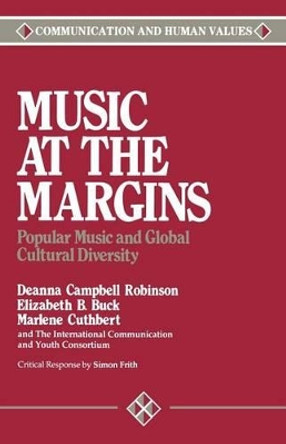 Music at the Margins: Popular Music and Global Cultural Diversity by Deanna Campbell Robinson 9780803931930