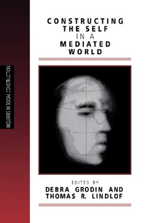 Constructing the Self in a Mediated World by Debra Mowat 9780803970120