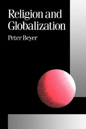 Religion and Globalization by Peter Beyer 9780803989177 Religion and Globalization by Peter Beyer 9780803989177
