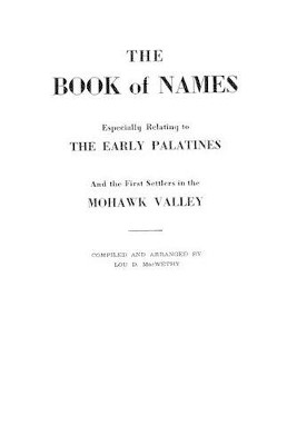 The Book of Names, Especially Relating to the Early Palatines and the First Settlers in the Mohawk Valley by Lou D. MacWethy 9780806302317