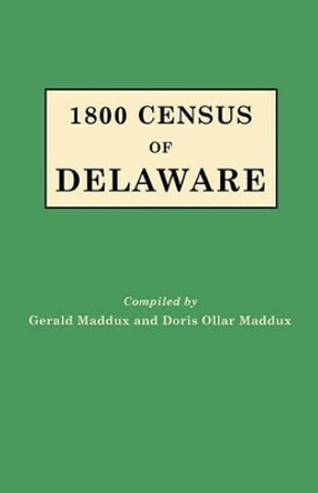 1800 Census of Delaware by Gerald Maddux 9780806302324