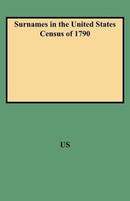Surnames in the United States Census of 1790 by American Council 9780806300047