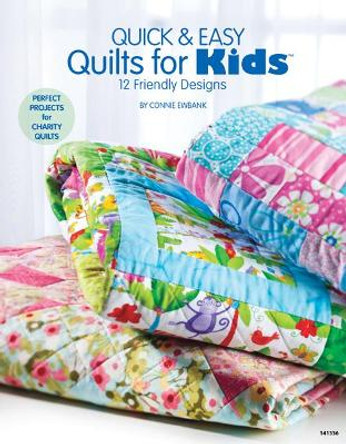 Quick & Easy Quilts for Kids: 12 Friendly Designs by Connie Ewbank