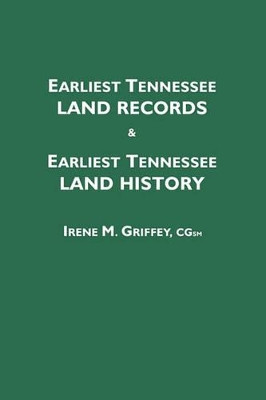 Earliest Tennessee Land Records & Earliest Tennessee Land History by Irene M. Griffey 9780806350417