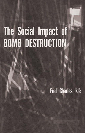 The Social Impact of Bomb Destruction by Fred Charles Ikle 9780806148090