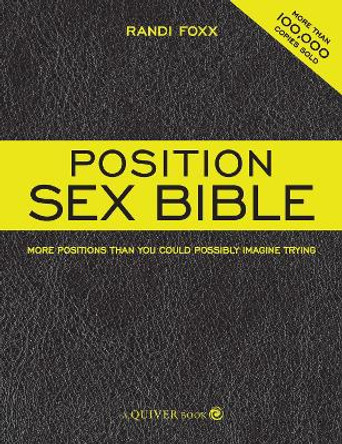 The Position Sex Bible: More Positions Than You Could Possibly Imagine Trying by Randi Foxx