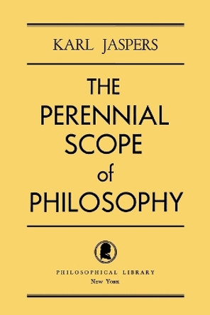 The Perennial Scope of Philosophy by Professor Karl Jaspers 9780806529615