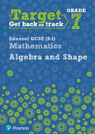 Target Grade 7 Edexcel GCSE (9-1) Mathematics Algebra and Shape Workbook by Katherine Pate