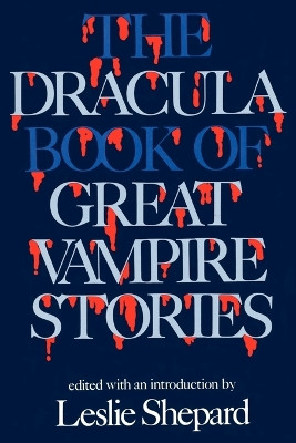 The Dracula Book of Great Vampire Stories Leslie Shepard 9780806507040