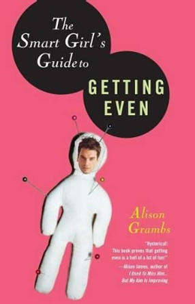 The Smart Girl's Guide to Getting Even by Alison Grambs 9780806528083