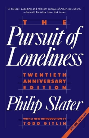 The Pursuit of Loneliness: America's Discontent and the Search for a New Democratic Ideal by Philip Slater 9780807042014