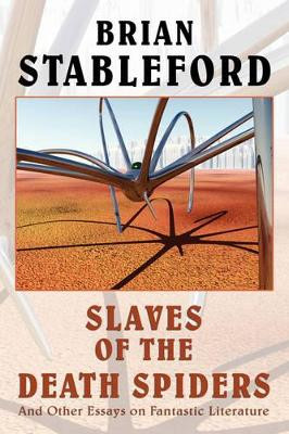 Slaves of the Death Spiders and Other Essays on Fantastic Literature by Brian, Stableford 9780809509102