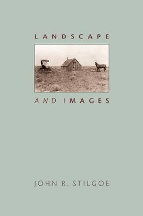Landscape and Images by John R. Stilgoe 9780813937533